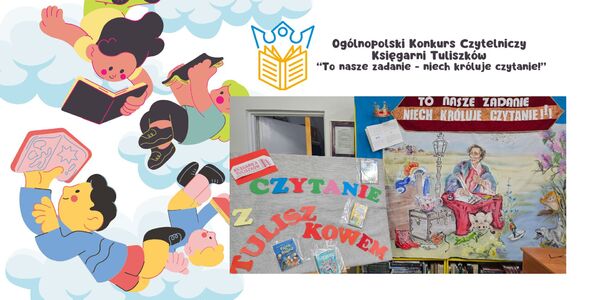 Ogólnopolski Konkurs Czytelniczy Księgarni Tuliszków “To nasze zadanie - niech króluje czytanie!”.jpg