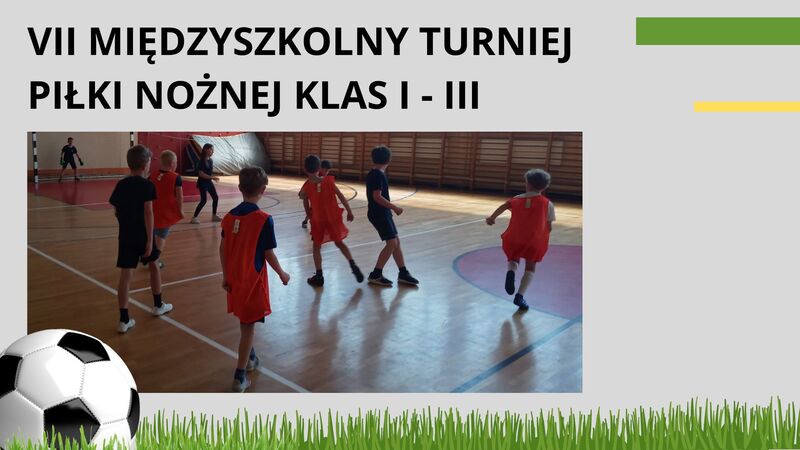 VII MIĘDZYSZKOLNY TURNIEJ PIŁKI NOŻNEJ KLAS I - III.jpg