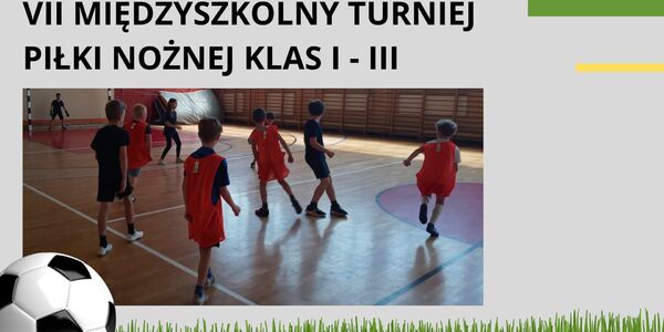 VII MIĘDZYSZKOLNY TURNIEJ PIŁKI NOŻNEJ KLAS I - III.jpg